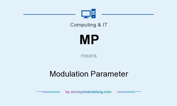 What does MP mean? It stands for Modulation Parameter