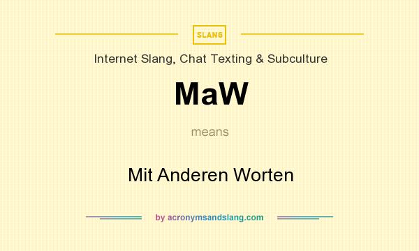 What does MaW mean? It stands for Mit Anderen Worten