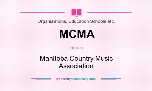 What does MCMA mean? It stands for Manitoba Country Music Association