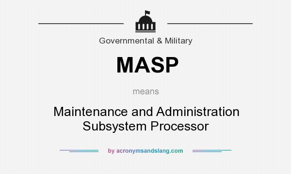 What does MASP mean? It stands for Maintenance and Administration Subsystem Processor
