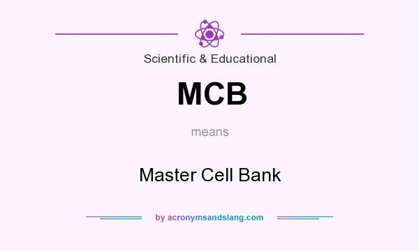 What does MCB mean? It stands for Master Cell Bank