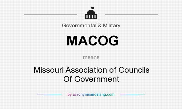 What does MACOG mean? It stands for Missouri Association of Councils Of Government