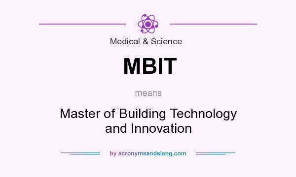 What does MBIT mean? It stands for Master of Building Technology and Innovation
