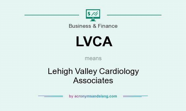 What does LVCA mean? It stands for Lehigh Valley Cardiology Associates