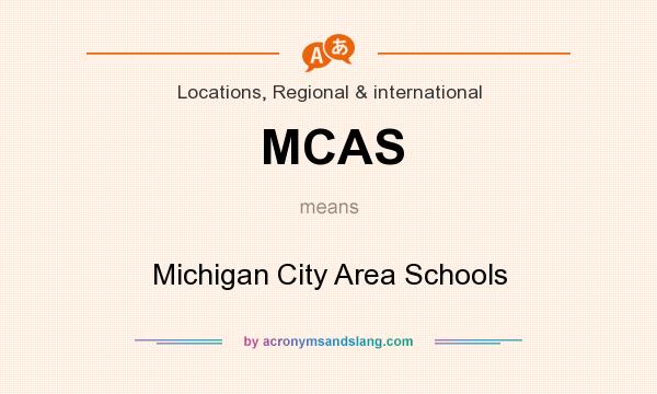 What does MCAS mean? It stands for Michigan City Area Schools