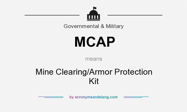 What does MCAP mean? It stands for Mine Clearing/Armor Protection Kit
