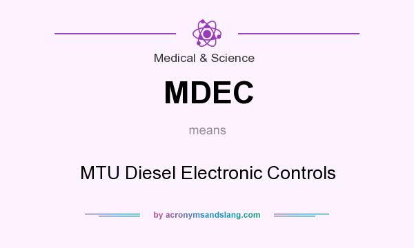 What does MDEC mean? It stands for MTU Diesel Electronic Controls