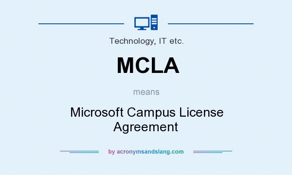 What does MCLA mean? It stands for Microsoft Campus License Agreement