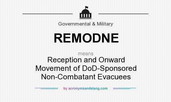 What does REMODNE mean? It stands for Reception and Onward Movement of DoD-Sponsored Non-Combatant Evacuees