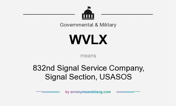 What does WVLX mean? It stands for 832nd Signal Service Company, Signal Section, USASOS