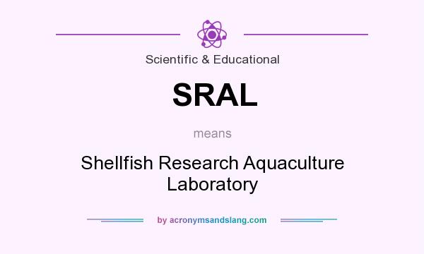 What does SRAL mean? It stands for Shellfish Research Aquaculture Laboratory