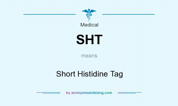 What does SHT mean? It stands for Short Histidine Tag