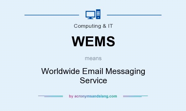What does WEMS mean? It stands for Worldwide Email Messaging Service