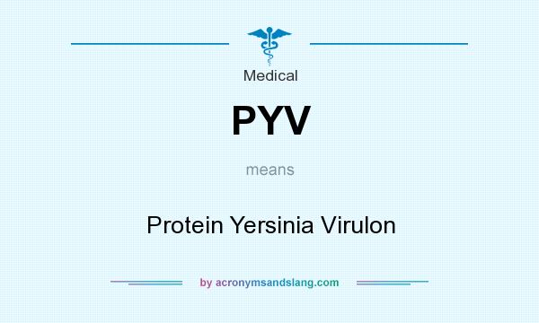What does PYV mean? It stands for Protein Yersinia Virulon