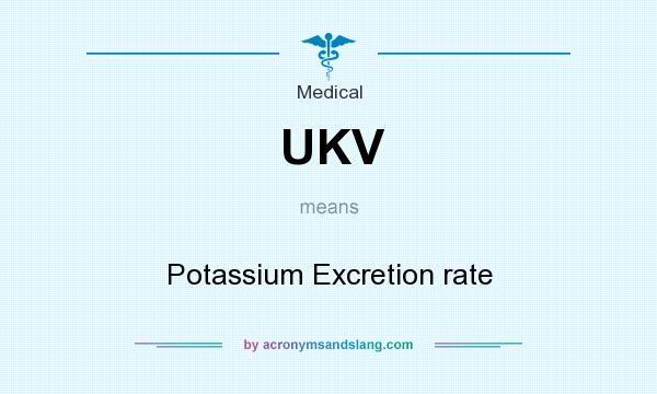 What does UKV mean? It stands for Potassium Excretion rate