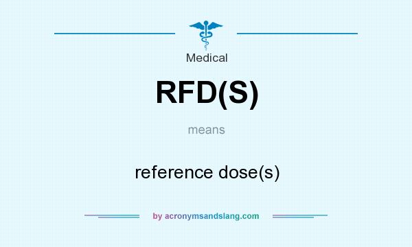 What does RFD(S) mean? It stands for reference dose(s)