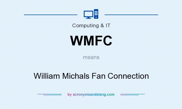 What does WMFC mean? It stands for William Michals Fan Connection