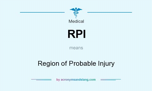 What does RPI mean? It stands for Region of Probable Injury