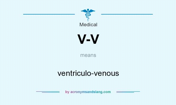 What does V-V mean? It stands for ventriculo-venous