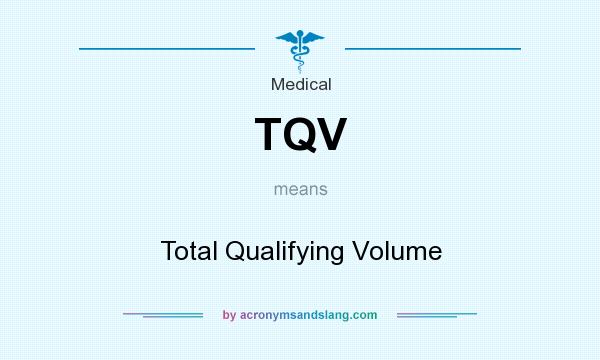What does TQV mean? It stands for Total Qualifying Volume
