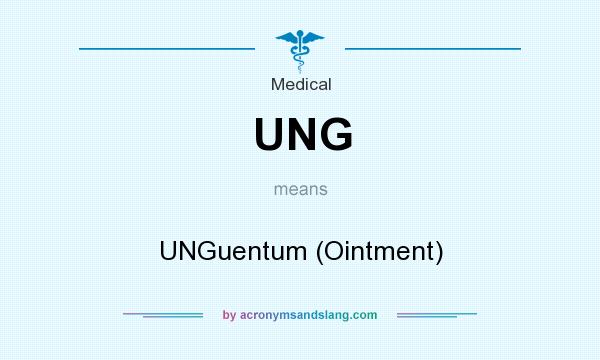 What does UNG mean? It stands for UNGuentum (Ointment)