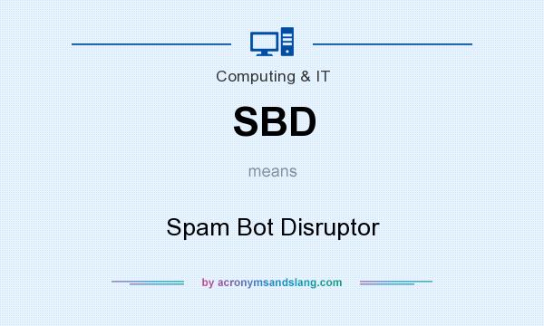 What does SBD mean? It stands for Spam Bot Disruptor