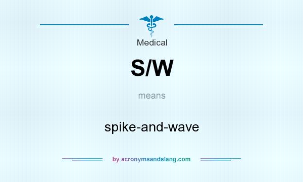 What does S/W mean? It stands for spike-and-wave