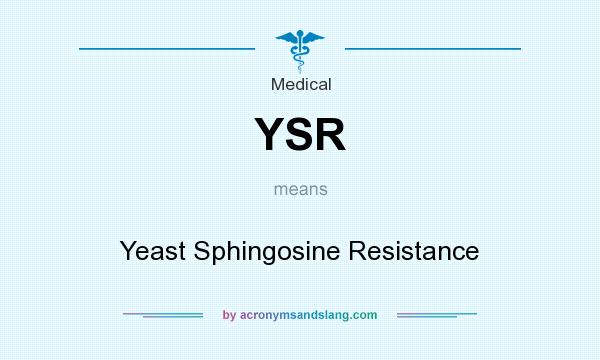 What does YSR mean? It stands for Yeast Sphingosine Resistance