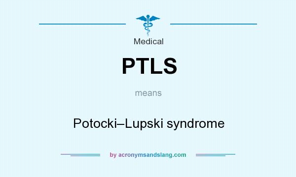 What does PTLS mean? It stands for Potocki–Lupski syndrome
