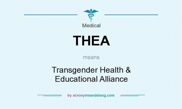 What does THEA mean? It stands for Transgender Health & Educational Alliance