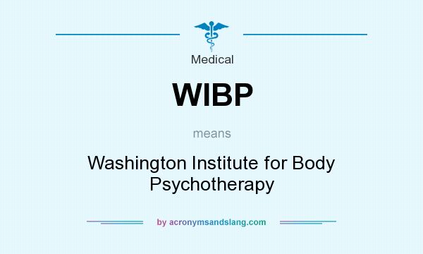 What does WIBP mean? It stands for Washington Institute for Body Psychotherapy