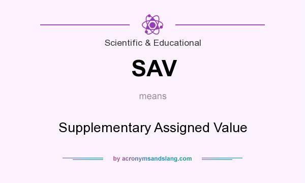 What does SAV mean? It stands for Supplementary Assigned Value
