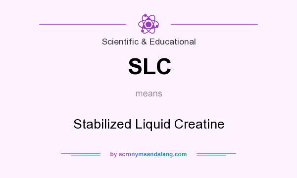 What does SLC mean? It stands for Stabilized Liquid Creatine