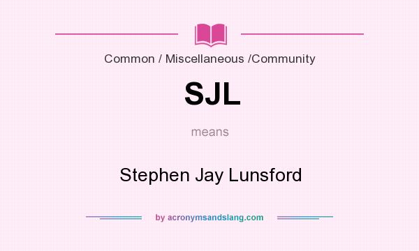 What does SJL mean? It stands for Stephen Jay Lunsford
