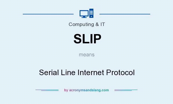 What does SLIP mean? It stands for Serial Line Internet Protocol