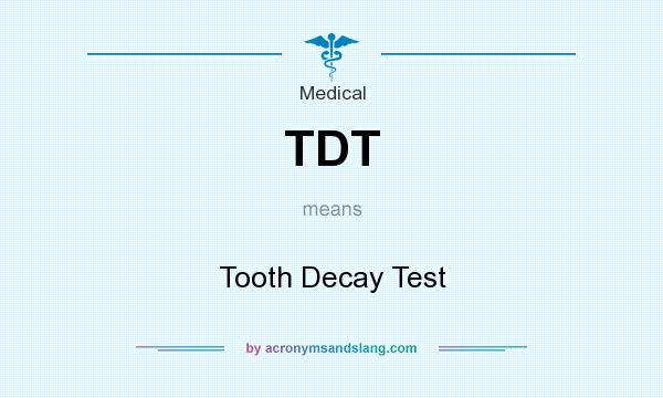 What does TDT mean? It stands for Tooth Decay Test