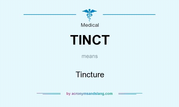What does TINCT mean? It stands for Tincture