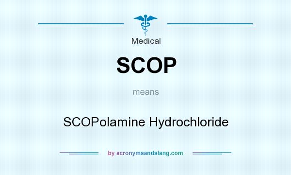 What does SCOP mean? It stands for SCOPolamine Hydrochloride