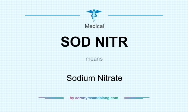 What does SOD NITR mean? It stands for Sodium Nitrate