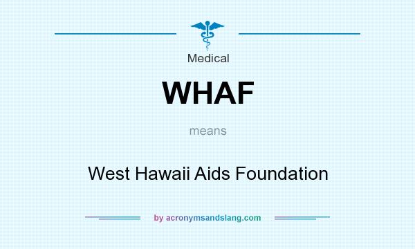 What does WHAF mean? It stands for West Hawaii Aids Foundation