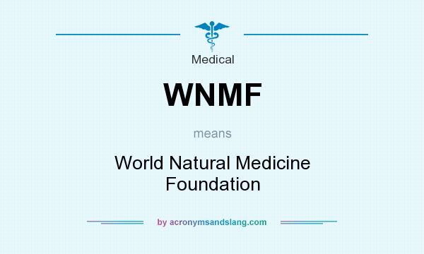 What does WNMF mean? It stands for World Natural Medicine Foundation