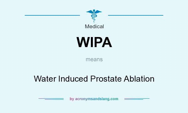 What does WIPA mean? It stands for Water Induced Prostate Ablation