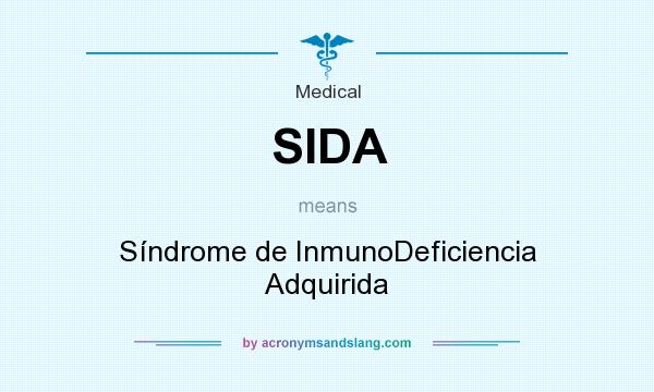 What does SIDA mean? It stands for Síndrome de InmunoDeficiencia Adquirida