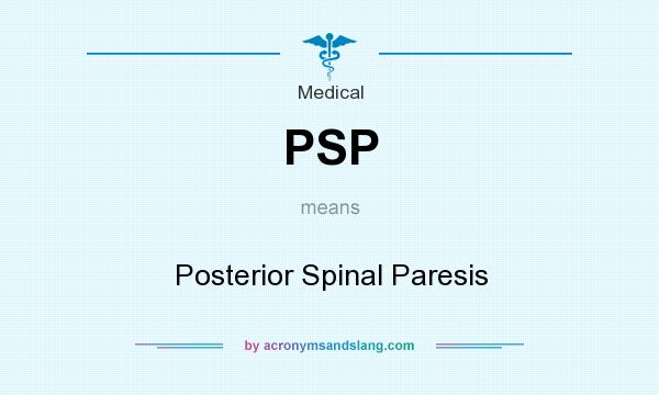 What does PSP mean? It stands for Posterior Spinal Paresis