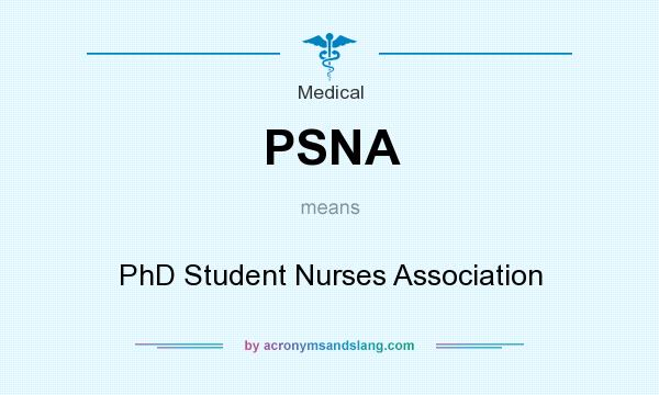 What does PSNA mean? It stands for PhD Student Nurses Association