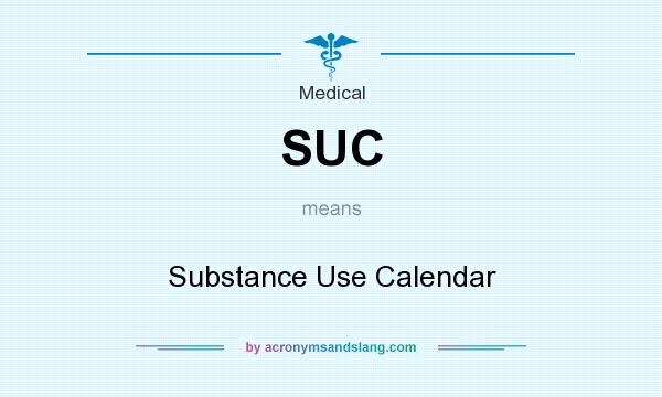 What does SUC mean? It stands for Substance Use Calendar