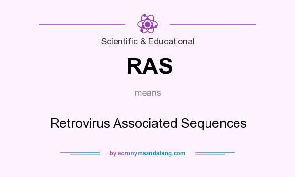 What does RAS mean? It stands for Retrovirus Associated Sequences