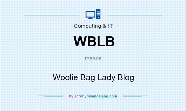 What does WBLB mean? It stands for Woolie Bag Lady Blog
