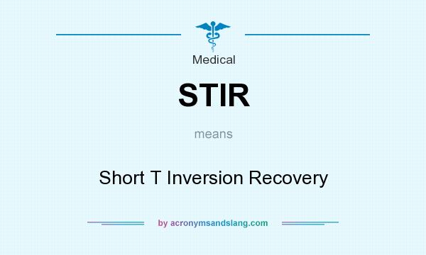 What does STIR mean? It stands for Short T Inversion Recovery