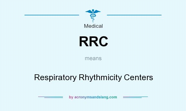 What does RRC mean? It stands for Respiratory Rhythmicity Centers